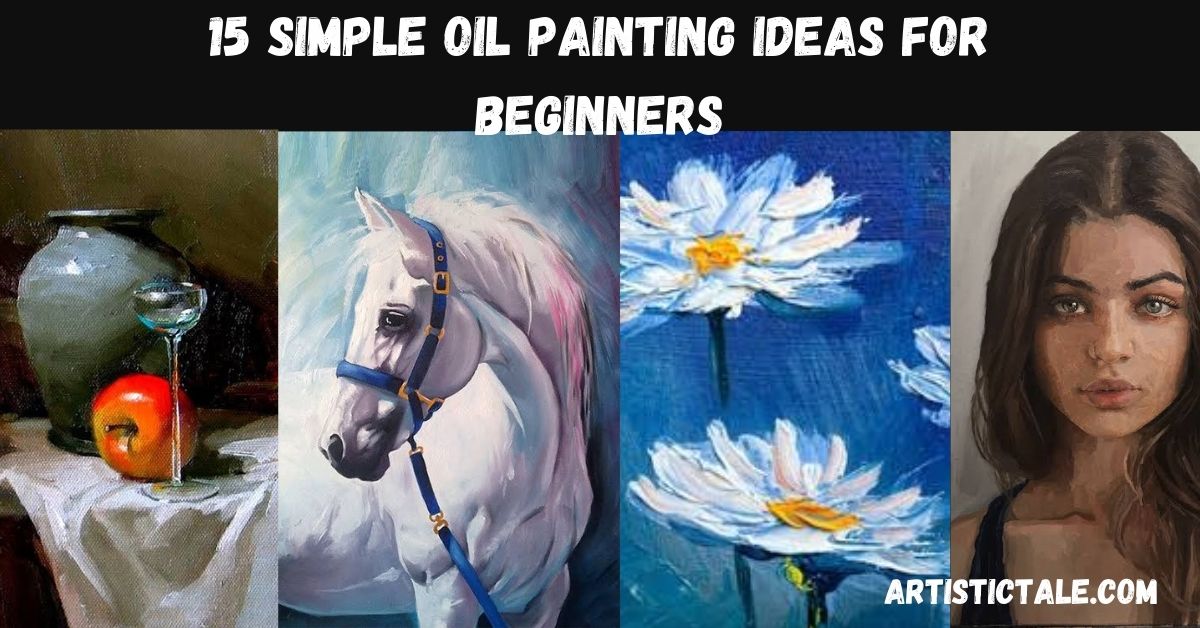 15 Simple Oil Painting Ideas For Beginners - Artablic